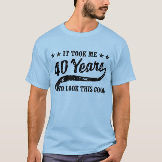 Funny 40th Birthday T-Shirt