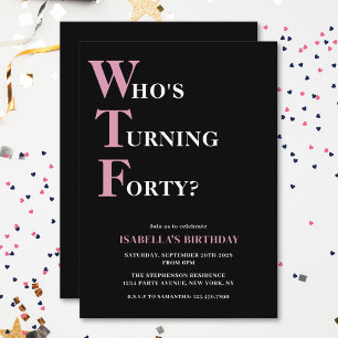 Funny 40th Birthday WTF Black & Pink Humourous Invitation