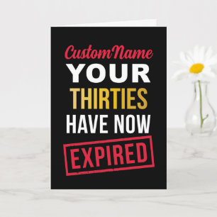 Funny 40th Birthday, Your Thirties Have Expired Card