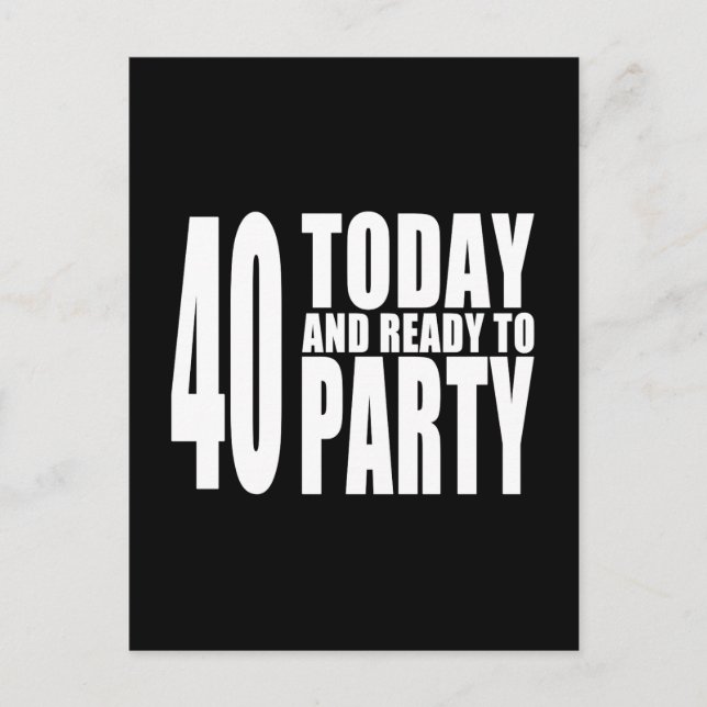 Funny 40th Birthdays : 40 Today and Ready to Party Postcard (Front)