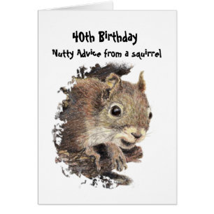 Funny 40th  Old Age Birthday Squirrel Advice