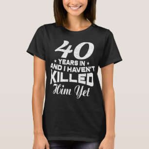 Funny 40th Wedding Anniversary Gift Wife T-Shirt