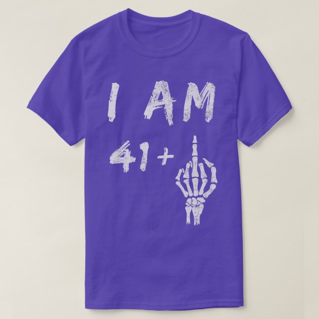 Funny 42nd Birthday I Am 41 Plus Skeleton Middle F T-Shirt (Design Front)