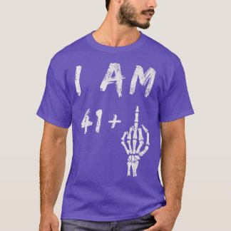 Funny 42nd Birthday I Am 41 Plus Skeleton Middle F T-Shirt