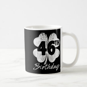 Funny 46th birthday shamrock st patrick's day boys coffee mug