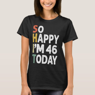 funny 47 Years Old Birthday Vintage So Happy Im 47 T-Shirt