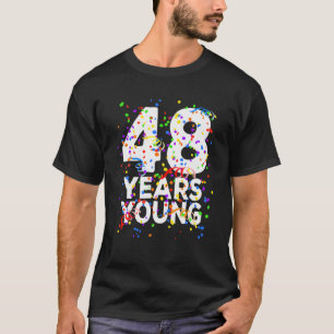 Funny 48 Years Young Happy 48Th Birthday For Men W T-Shirt