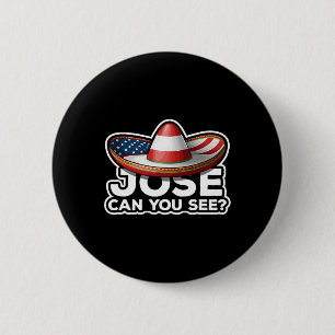 Funny 4th Of July Anthem Mexican Pun Jose Can You  6 Cm Round Badge