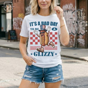 Funny 4th of July Bad Day To Be A Glizzy Hot Dog T-Shirt