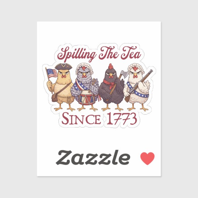 Funny 4th of July Chickens Spilling Tea Since 1773 (Sheet)