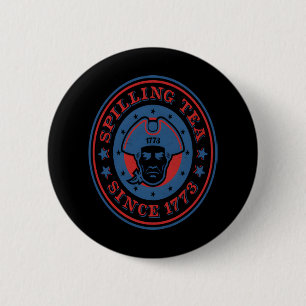 Funny 4Th Of July Colonial Spilling Tea Since 1773 6 Cm Round Badge