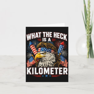 Funny 4th Of July Eagle What The Heck Is A Card