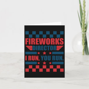 Funny 4th Of July Fireworks Director I Run You Run Card