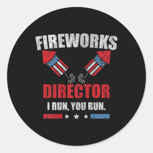 Funny 4th Of July Fireworks Director I Run You Run Classic Round Sticker