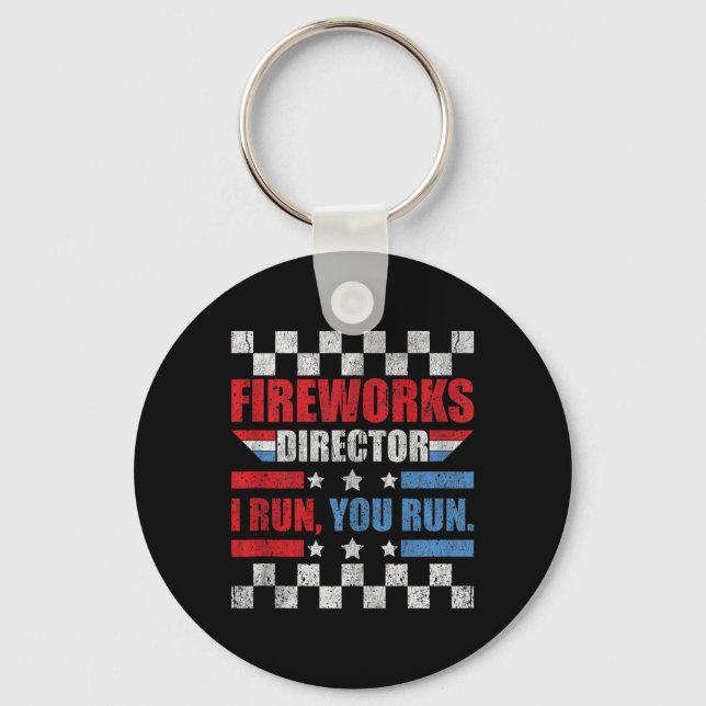 Funny 4th Of July Fireworks Director I Run You Run Key Ring (Front)