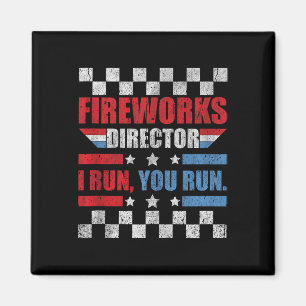 Funny 4th Of July Fireworks Director I Run You Run Magnet