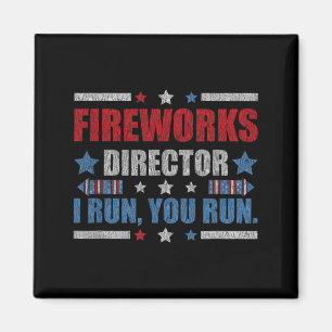 Funny 4th Of July Fireworks Director I Run You Run Magnet