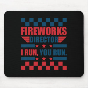 Funny 4th Of July Fireworks Director I Run You Run Mouse Mat