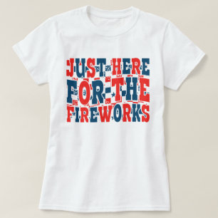 Funny 4th of July Fireworks Quote T-Shirt