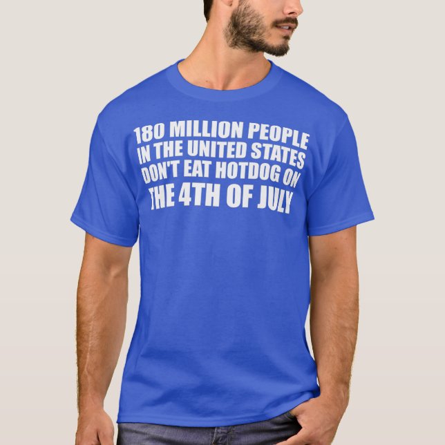 Funny 4th Of July Hot Dogs Quote USA Holiday T-Shirt (Front)