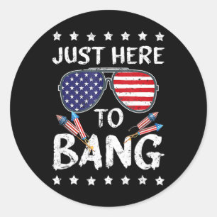 Funny 4th Of July I'm Just Here To Usa Bang Flag S Classic Round Sticker