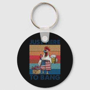 Funny 4th Of July Just Here To Bang Usa Flag Chick Key Ring