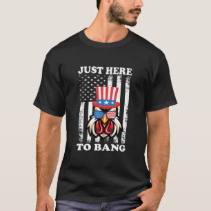 Funny 4Th Of July Just Here To Bang USA Flag Chick T-Shirt