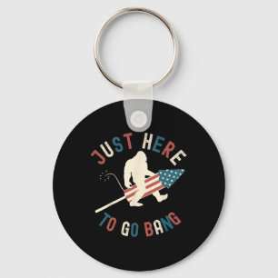 Funny 4th Of July Just Here To Go Bang Big Foot Fi Key Ring