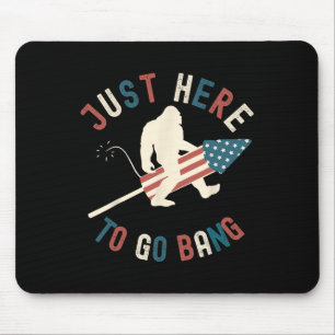Funny 4th Of July Just Here To Go Bang Big Foot Fi Mouse Mat