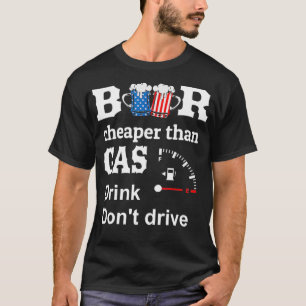Funny 4th of July saying Beer cheaper than Gas T-Shirt