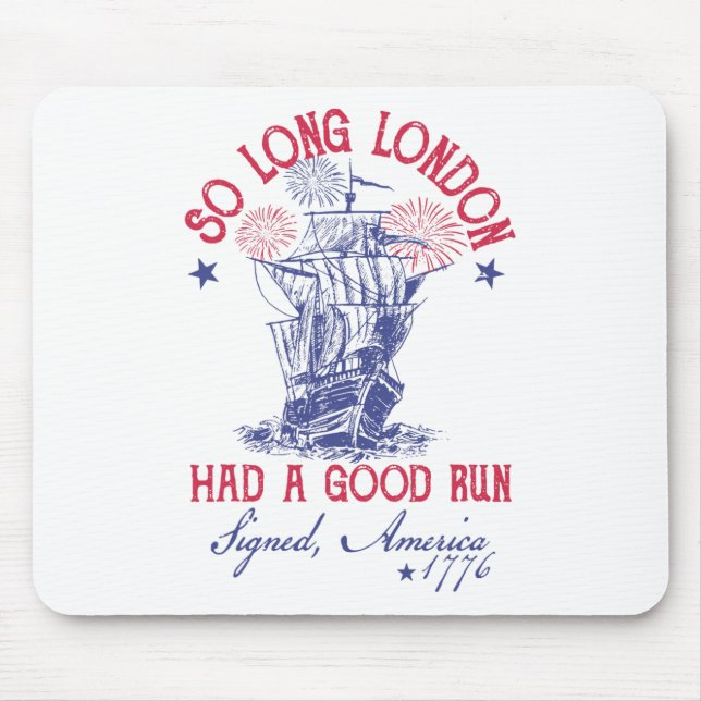 Funny 4th Of July Ship 1776 So Long London Had A G Mouse Mat (Front)