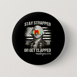Funny 4th Of July Shirt Stay Strapped Get Clapped 6 Cm Round Badge