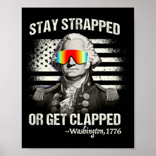 Funny 4th Of July Shirt Stay Strapped Get Clapped Poster