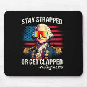 Funny 4th Of July Shirt Washington Stay Strapped G Mouse Mat