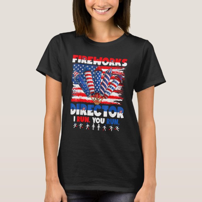 Funny 4th of July Shirts Fireworks Director If I R (Front)
