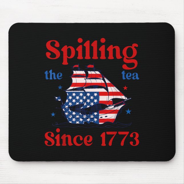 Funny 4th Of July Spilling The Tea Since 1773 4th  Mouse Mat (Front)