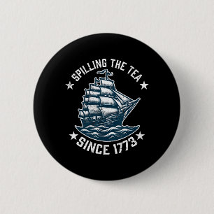 Funny 4th of July Spilling The Tea Since 1773 6 Cm Round Badge