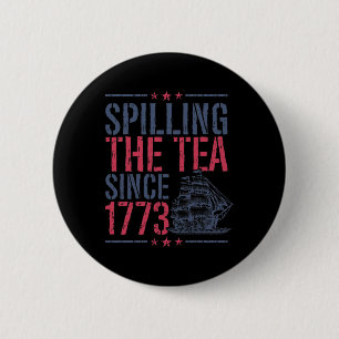 Funny 4th Of July Spilling The Tea Since 1773 Amer 6 Cm Round Badge