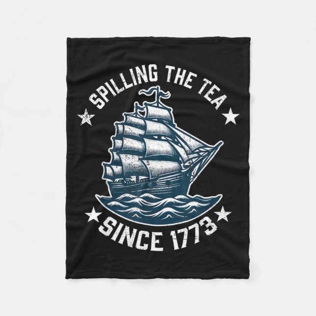 Funny 4th of July Spilling The Tea Since 1773 Fleece Blanket (Front)