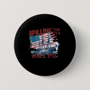 Funny 4Th Of July Spilling The Tea Since 1773 Four 6 Cm Round Badge