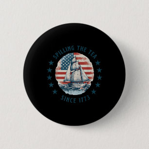 Funny 4th Of July Spilling The Tea Since 1773 Four 6 Cm Round Badge