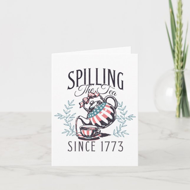 Funny 4th Of July Spilling The Tea Since 1773 Four Card (Front)