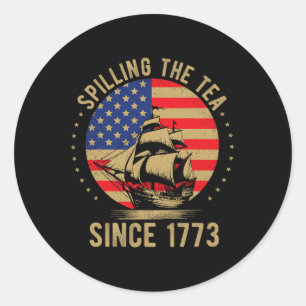 Funny 4th Of July Spilling The Tea Since 1773 Four Classic Round Sticker