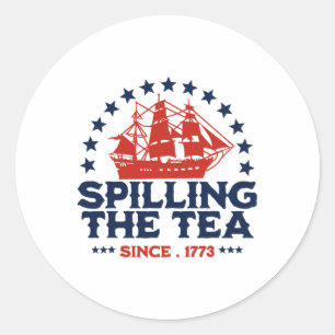Funny 4th Of July Spilling The Tea Since 1773 Four Classic Round Sticker