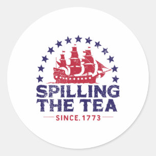 Funny 4th Of July Spilling The Tea Since 1773 Four Classic Round Sticker