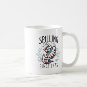 Funny 4th Of July Spilling The Tea Since 1773 Four Coffee Mug
