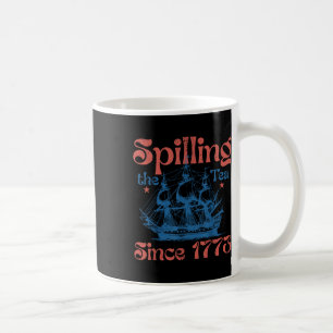 Funny 4th Of July Spilling The Tea Since 1773 Four Coffee Mug