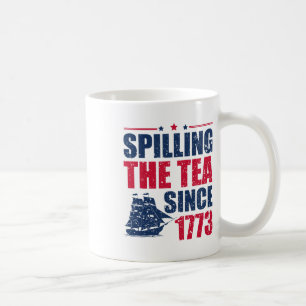 Funny 4th Of July Spilling The Tea Since 1773 Four Coffee Mug