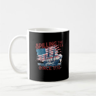 Funny 4Th Of July Spilling The Tea Since 1773 Four Coffee Mug