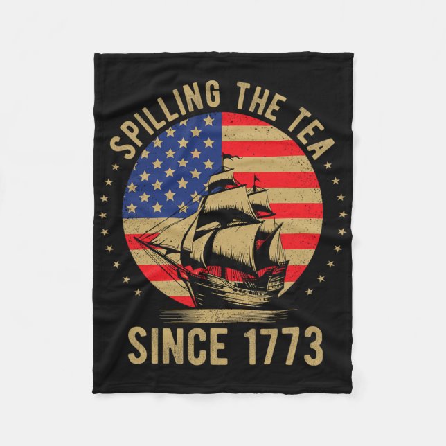 Funny 4th Of July Spilling The Tea Since 1773 Four Fleece Blanket (Front)